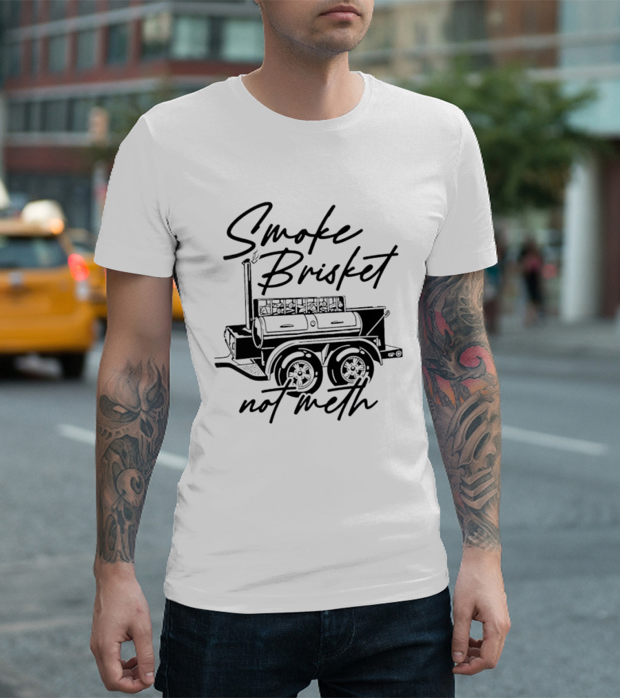 Smoke Brisket Not Meth BBQ Grilling Smoker T-Shirt