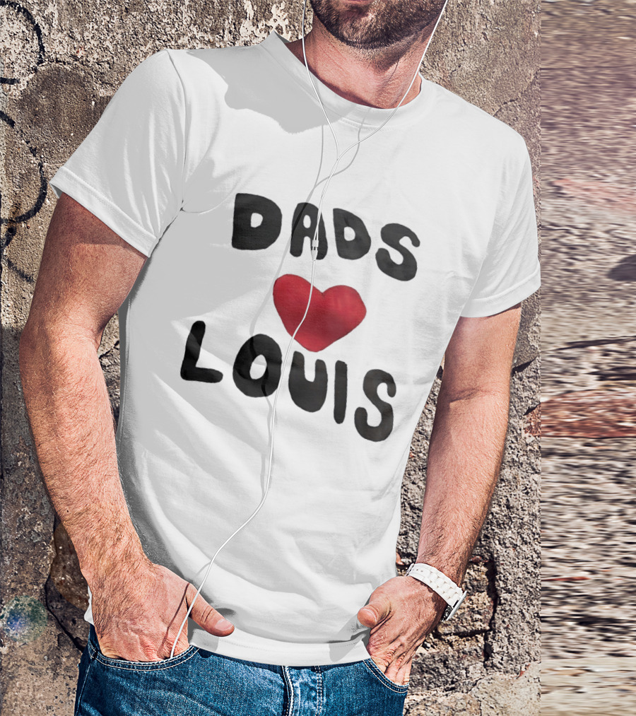 Dads Heart Louis Appreciation T-Shirt