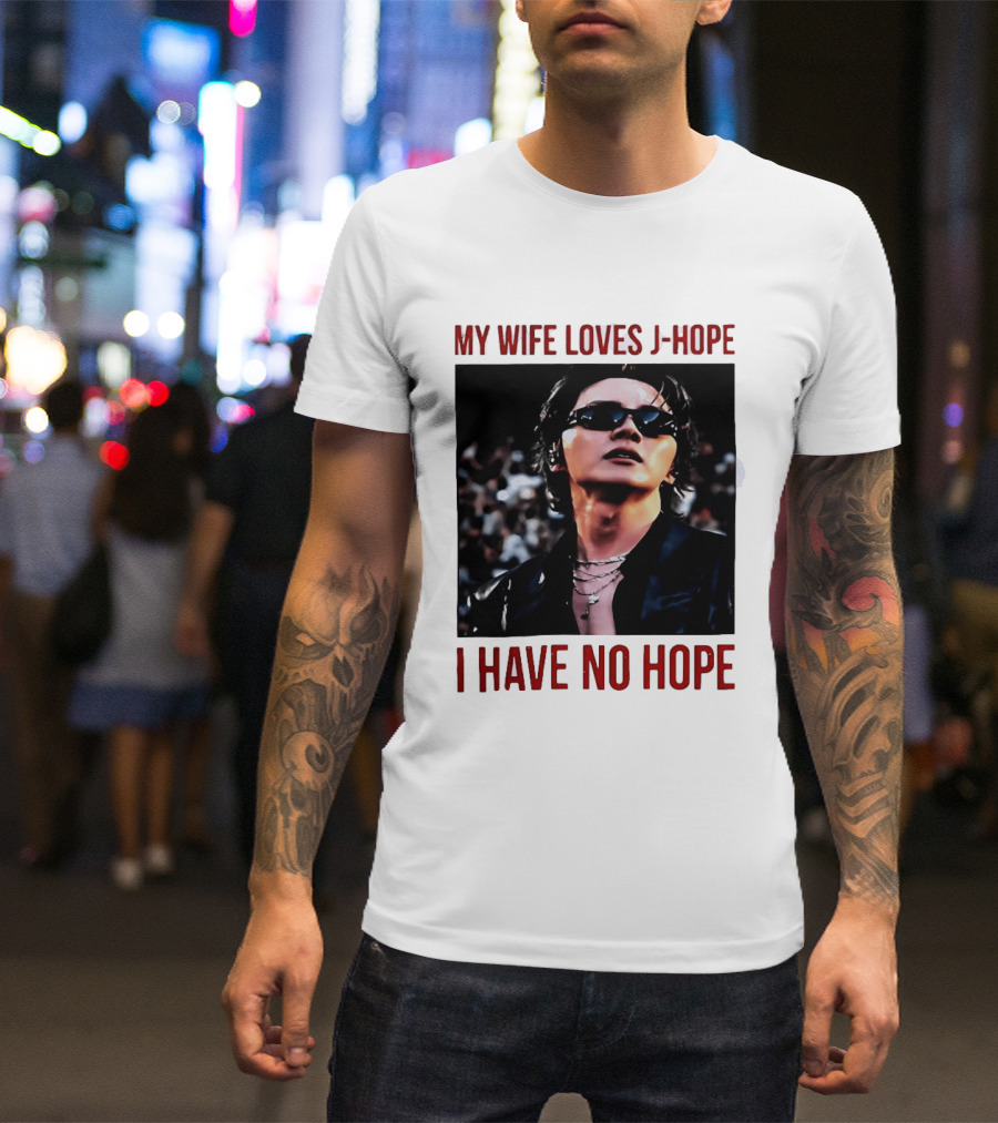 My Wife Loves J Hope I Have No Hope Fan Humor With Sunglasses Image T-Shirt