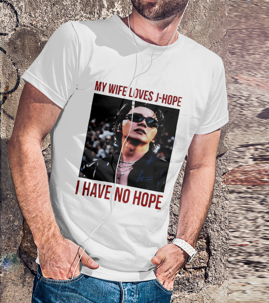 My Wife Loves J Hope I Have No Hope Fan Humor With Sunglasses Image T-Shirt