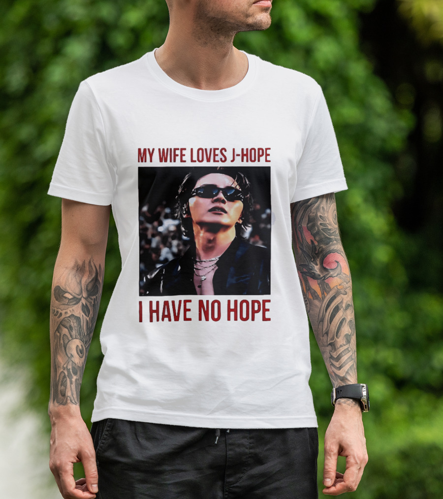 My Wife Loves J Hope I Have No Hope Fan Humor With Sunglasses Image T-Shirt