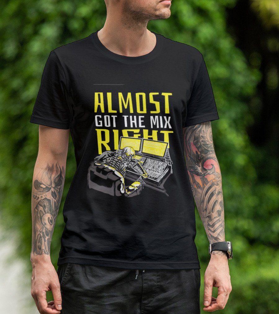 Skeleton Sound Engineer Almost Got The Mix Right Audio Mixing Humor T-Shirt
