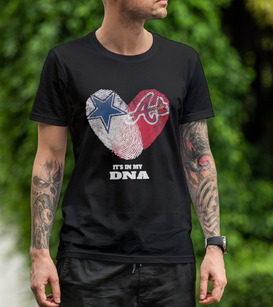 Dallas Cowboys Atlanta Braves Heart It's In My DNA Fingerprint T-Shirt