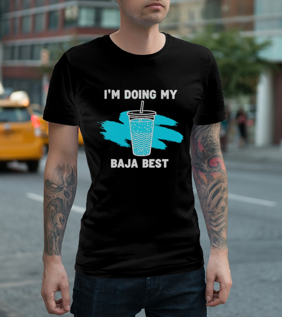 I'm Doing My Baja Best Cup Wave Blue Splash T-Shirt