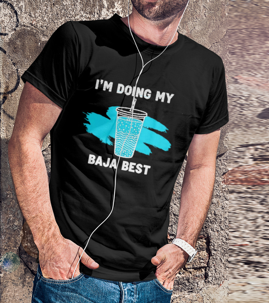 I'm Doing My Baja Best Cup Wave Blue Splash T-Shirt