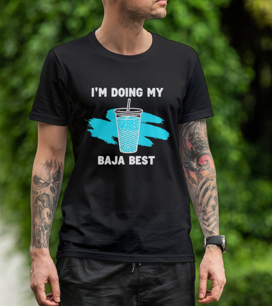 I'm Doing My Baja Best Cup Wave Blue Splash T-Shirt