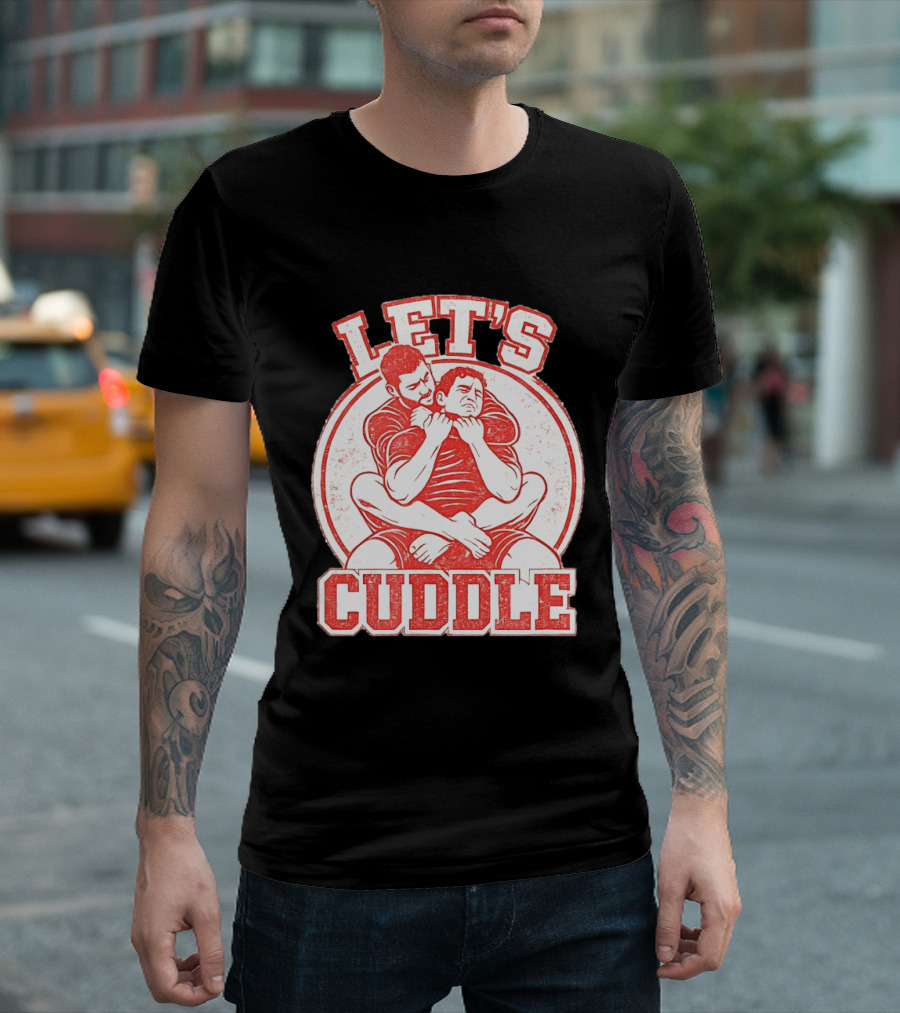 Let's Cuddle Wrestling Choke Hold T-Shirt