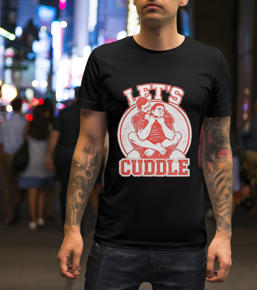Let's Cuddle Wrestling Choke Hold T-Shirt