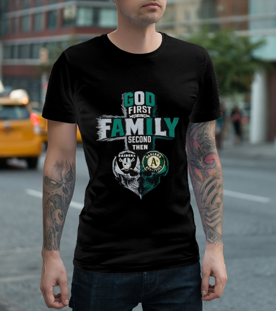 God First Family Second Then Oakland Raiders Oakland Athletics Skull Heart T-Shirt
