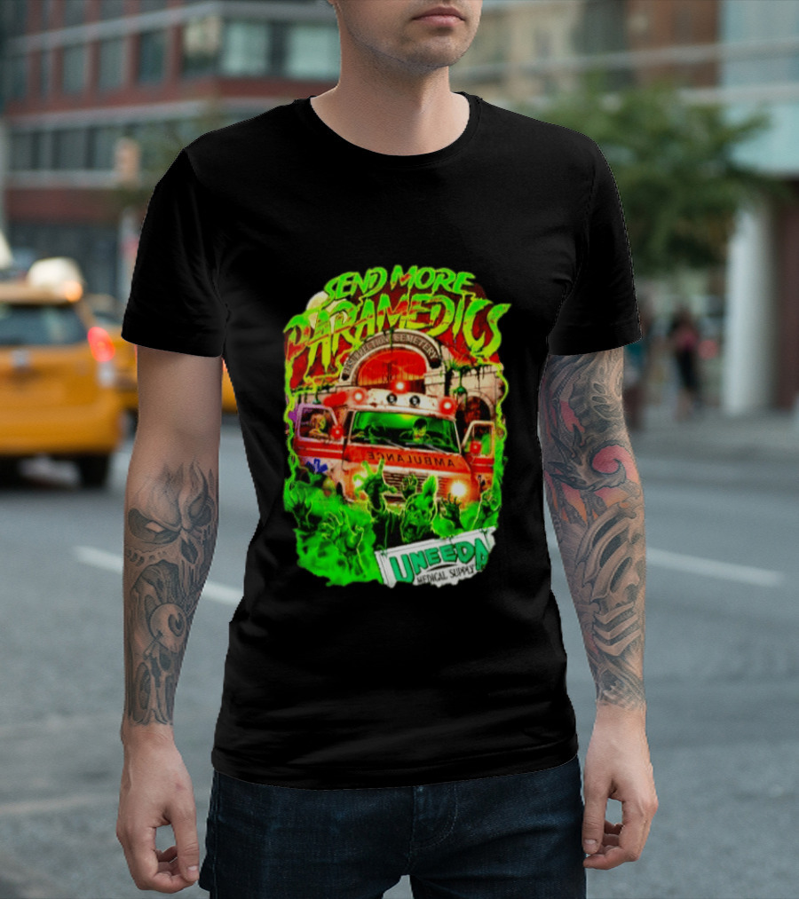 Send More Paramedics Ambulance At Resurrection Cemetery Uneeda Medical Supply T-Shirt