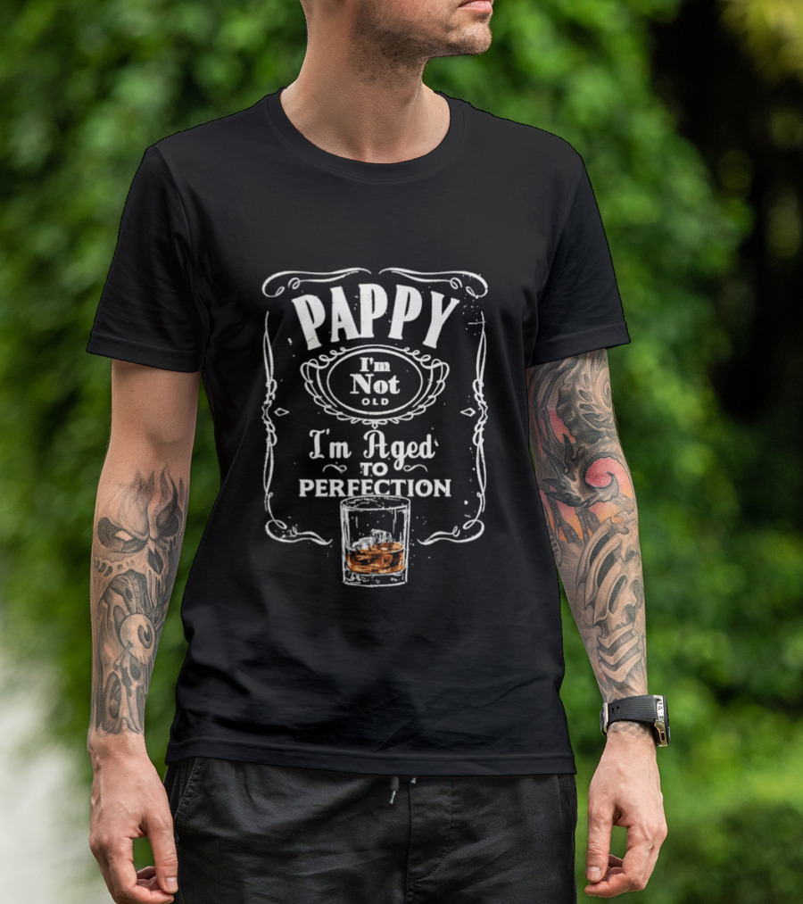 Pappy I'm Not Old I'm Aged To Perfection Whiskey Glass T-Shirt