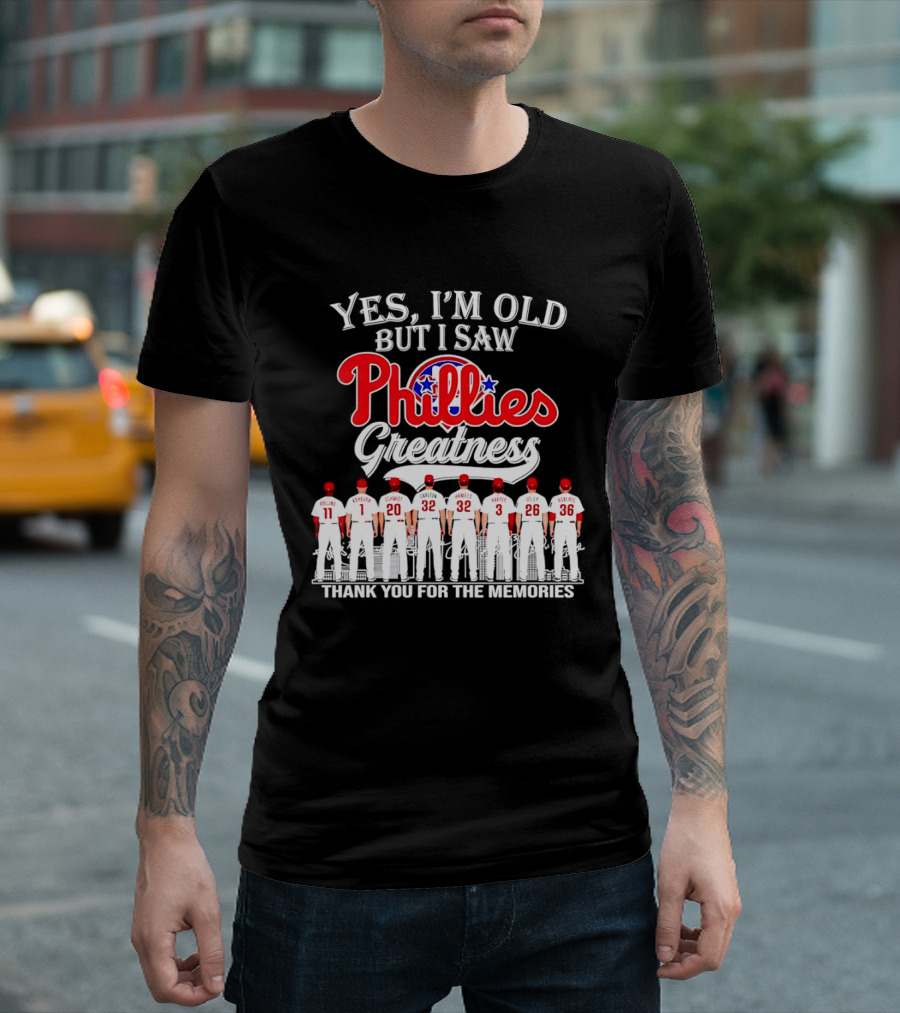 Yes I'm Old But I Saw Phillies Greatness Rollins Ashburn Schmidt Carlton Hamels Harper Utley Roberts Thank You For The Memories T-Shirt