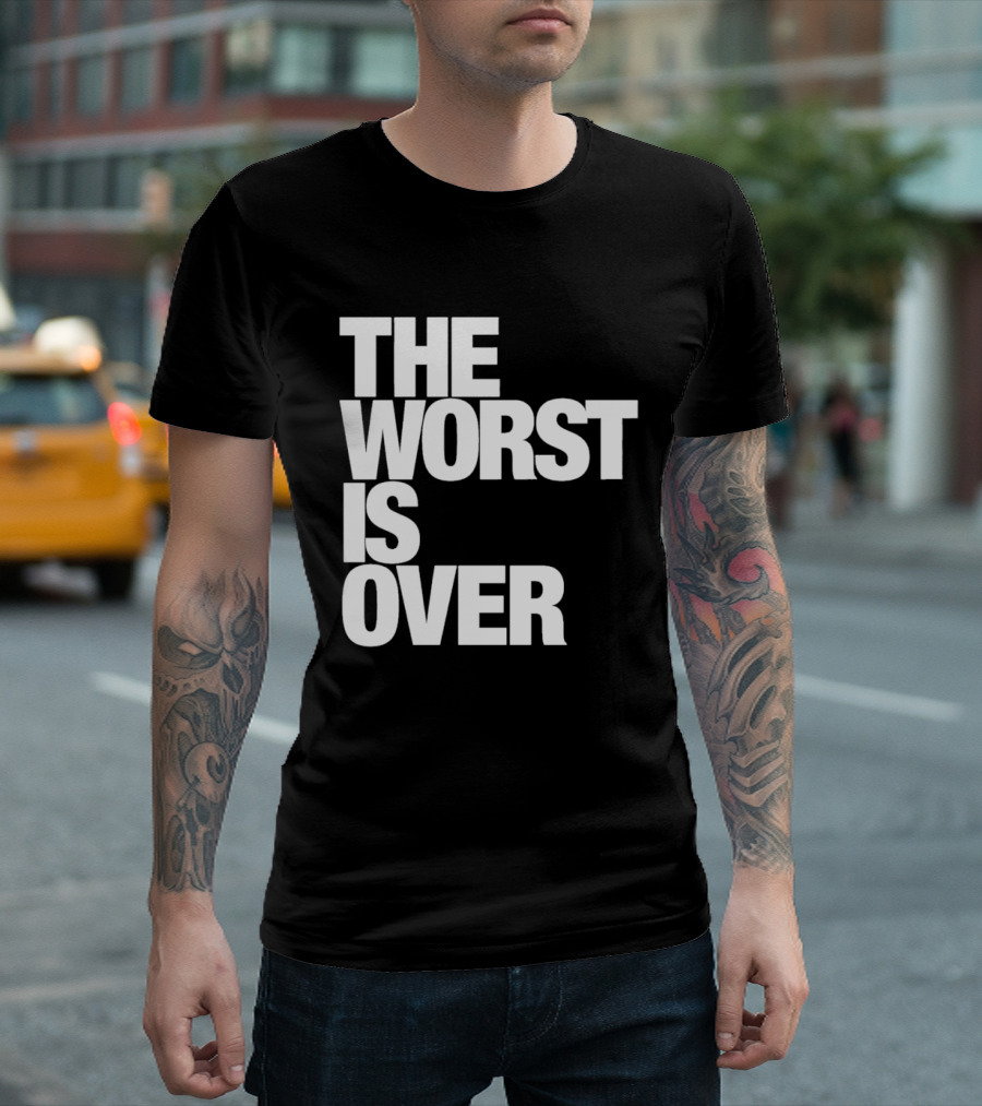 The Worst Is Over Positive Message T-Shirt