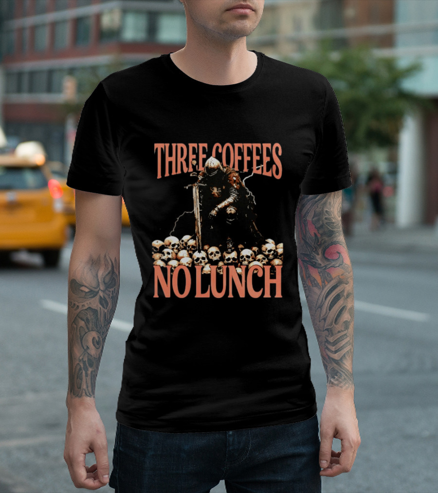 Three Coffees No Lunch Knight Skull Coffee Lover T-Shirt