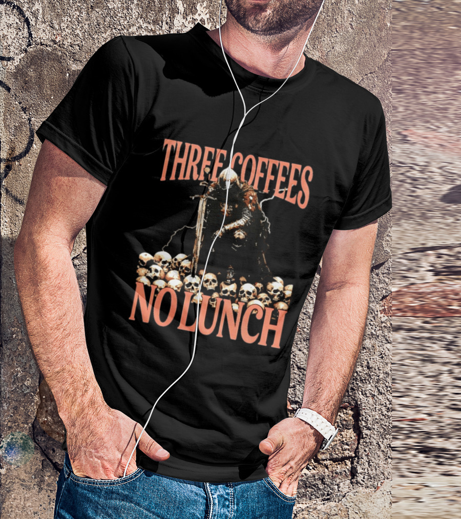 Three Coffees No Lunch Knight Skull Coffee Lover T-Shirt