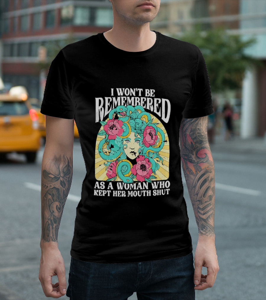 Medusa I Won't Be Remembered As A Woman Who Kept Her Mouth Shut Blossoms And Snakes T-Shirt