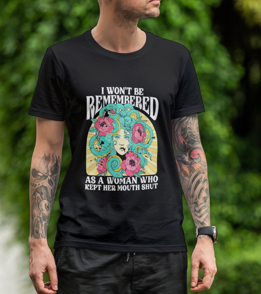 Medusa I Won't Be Remembered As A Woman Who Kept Her Mouth Shut Blossoms And Snakes T-Shirt