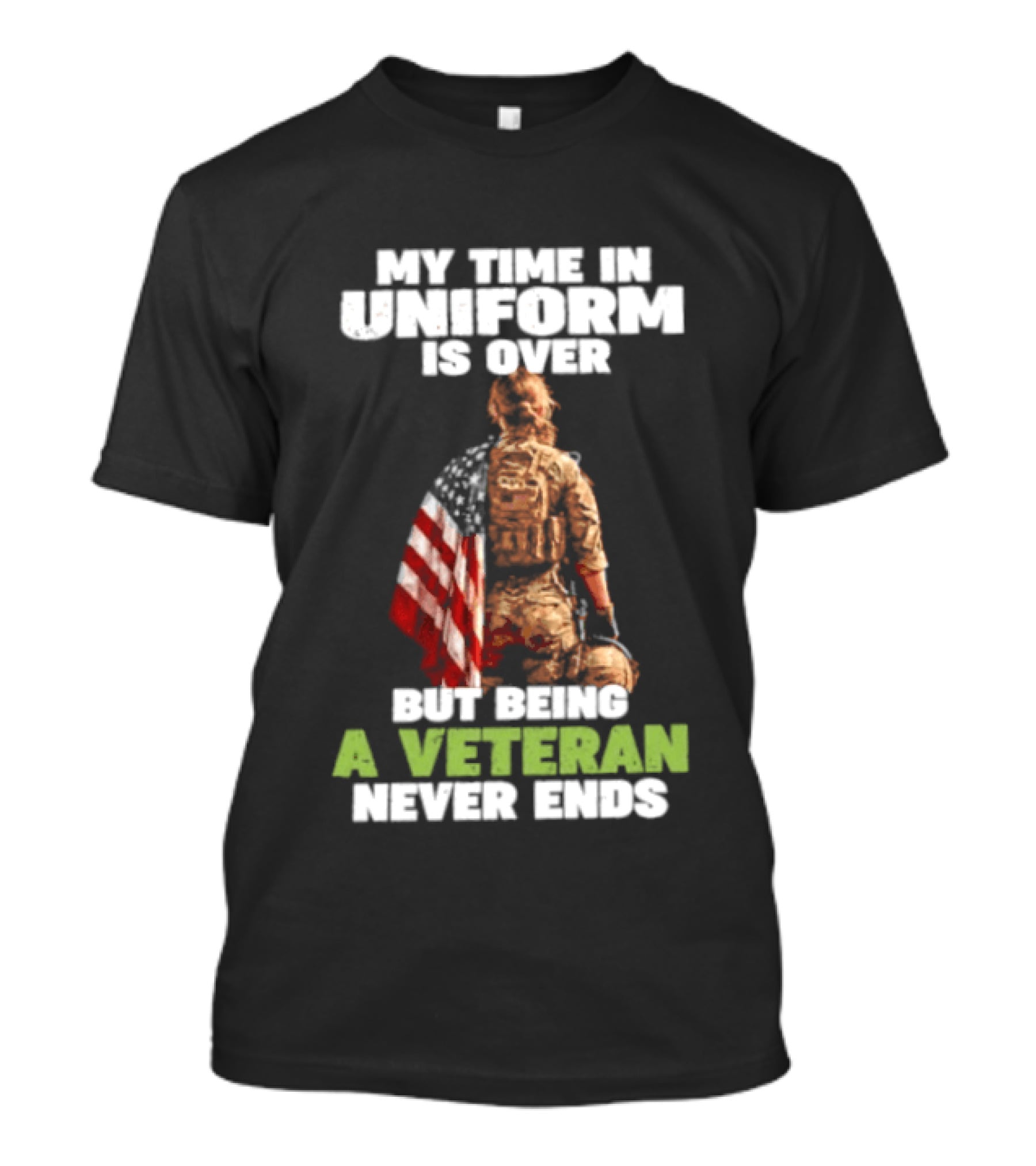 My Time In Uniform Is Over But Being A Veteran Never Ends American Flag Soldier Kneeling T-Shirt