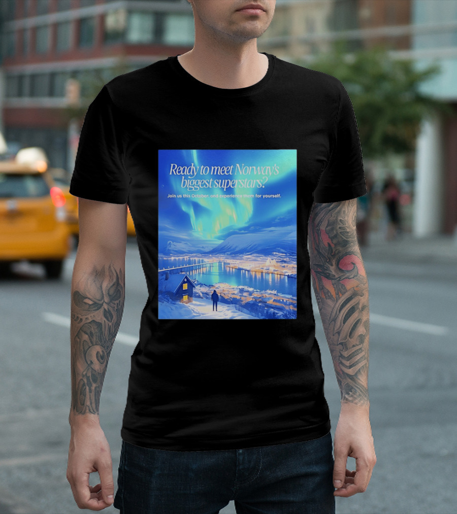 Ready To Meet Norway's Biggest Superstars Join Us This October Experience For Yourself T-Shirt