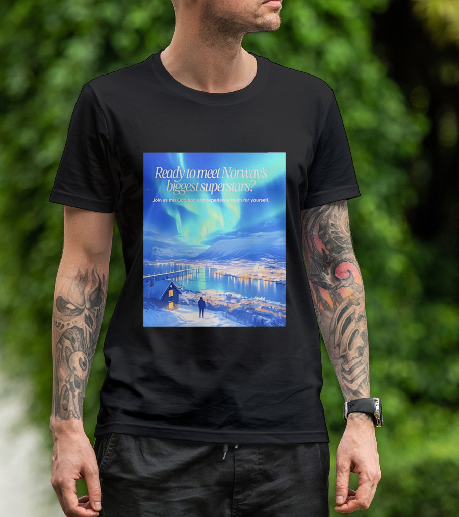 Ready To Meet Norway's Biggest Superstars Join Us This October Experience For Yourself T-Shirt
