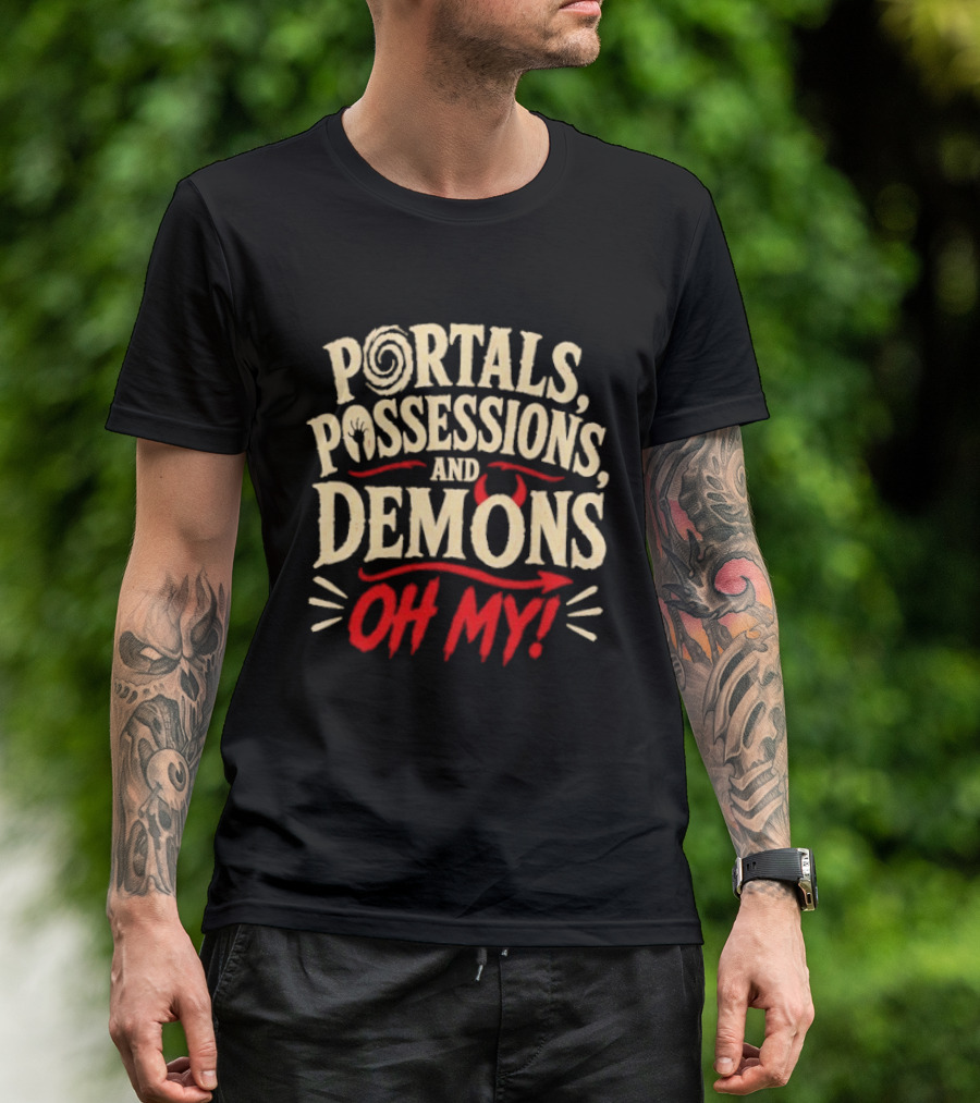 Portals Possessions And Demons Oh My Halloween T-Shirt