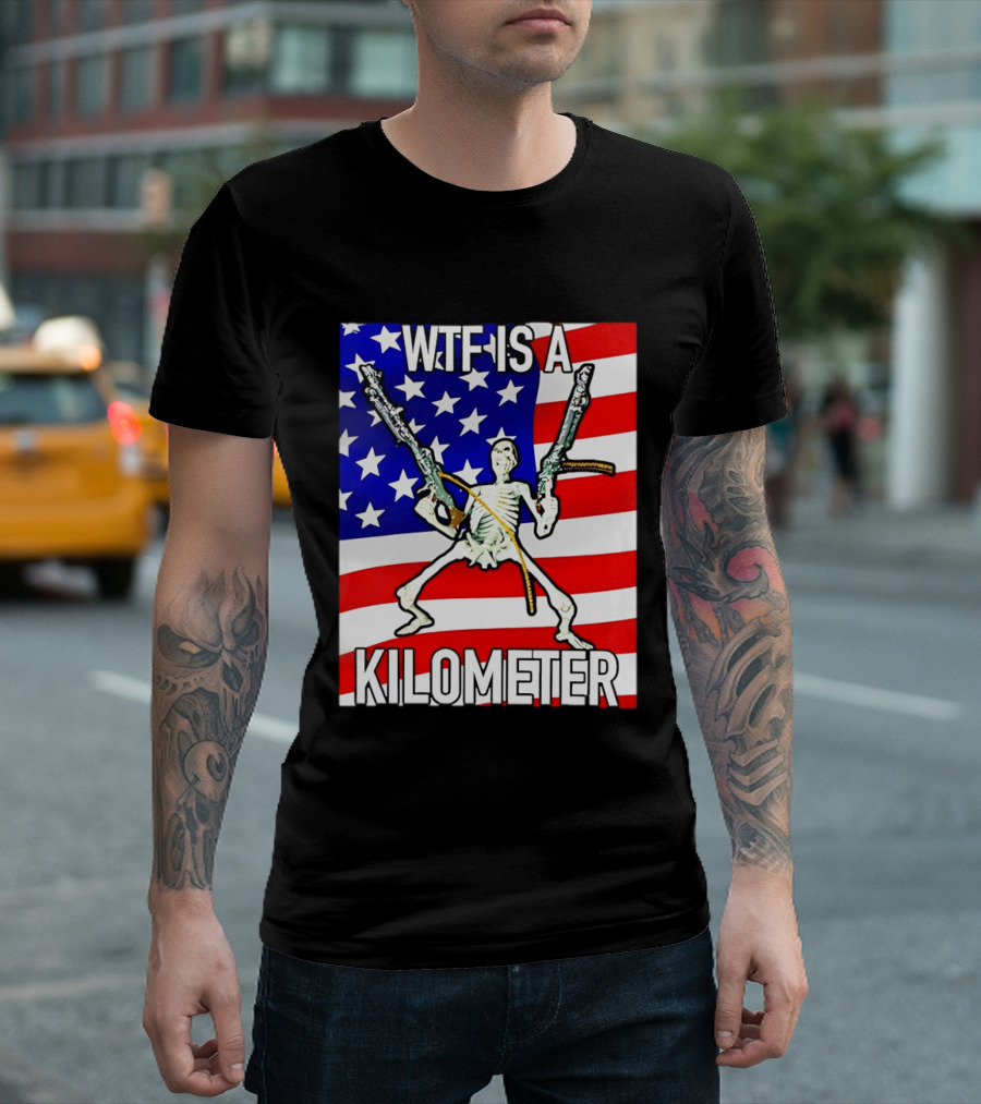 WTF Is A Kilometer Skeleton Holding Guns American Flag T-Shirt