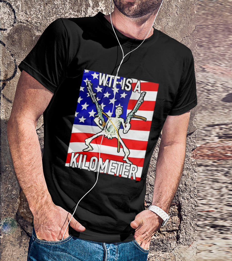 WTF Is A Kilometer Skeleton Holding Guns American Flag T-Shirt