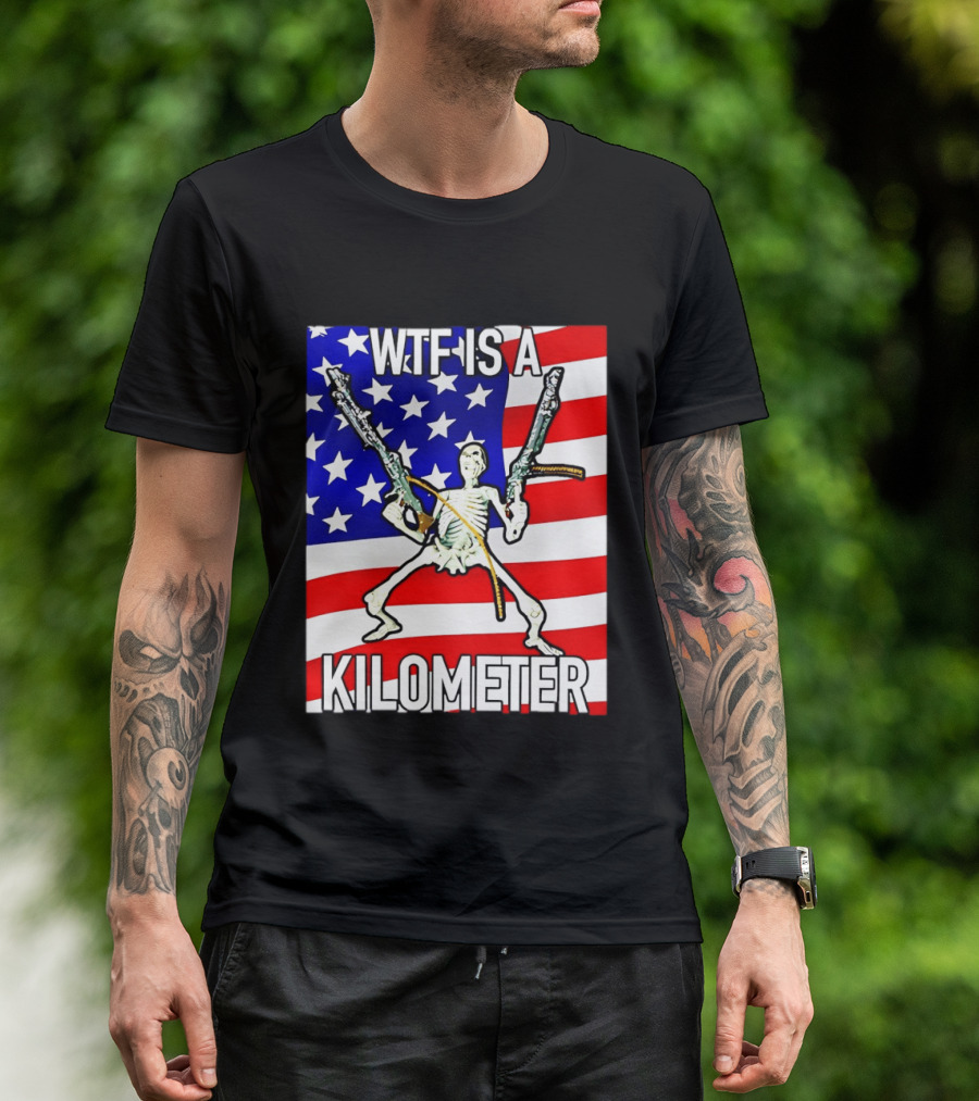 WTF Is A Kilometer Skeleton Holding Guns American Flag T-Shirt