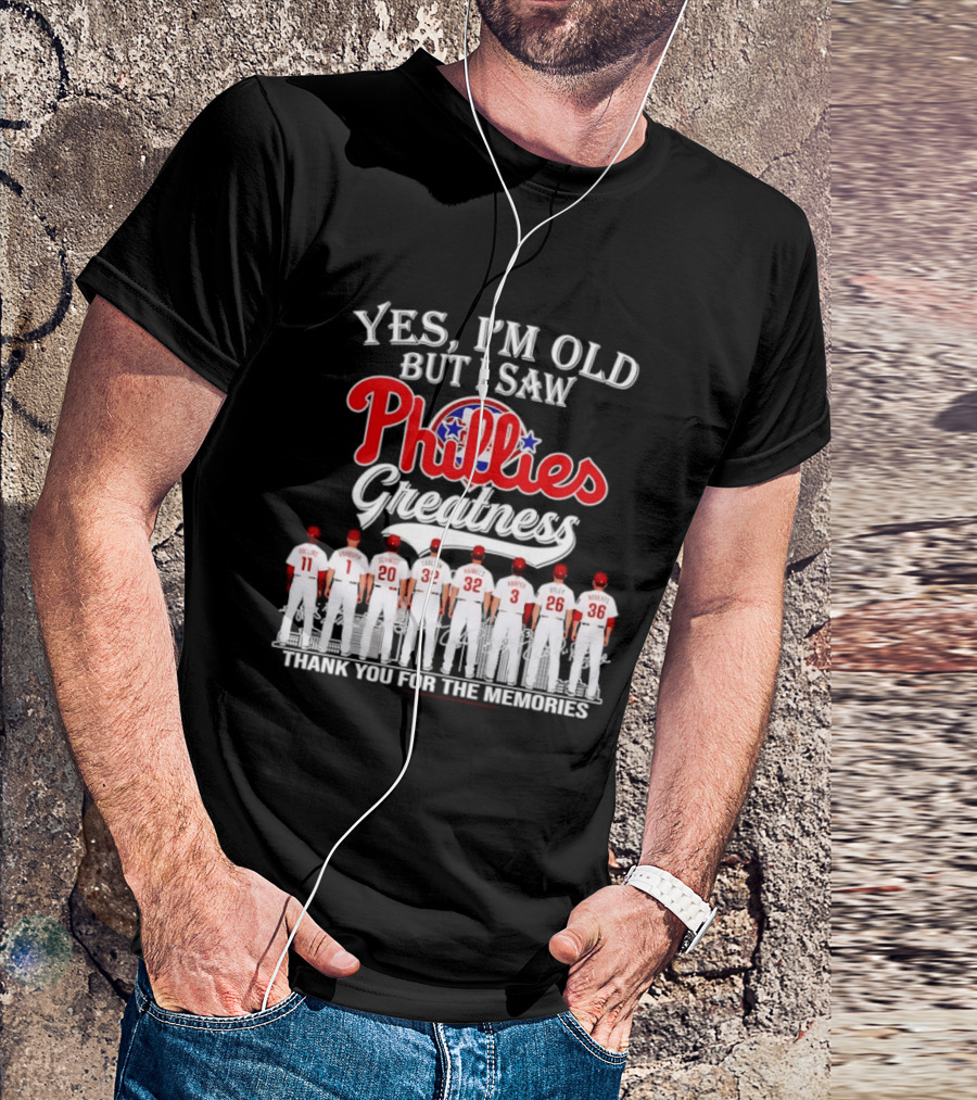 Yes I'm Old But I Saw Phillies Greatness Thank You For The Memories Signatures T-Shirt