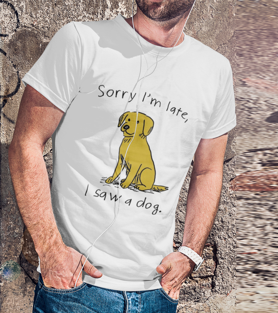 Sorry I'm Late I Saw A Dog Golden Retriever Classic Humor T-Shirt