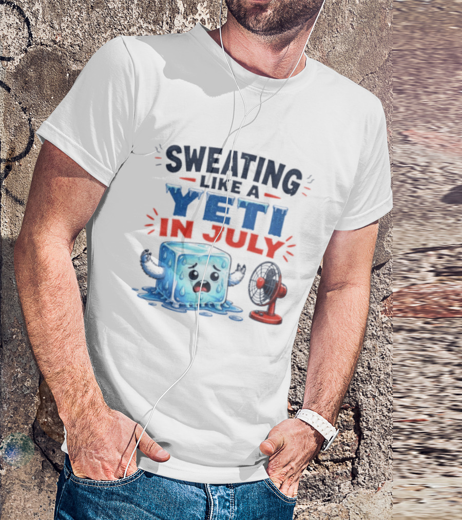 Sweating Like A Yeti In July Ice Cube And Fan Humor T-Shirt