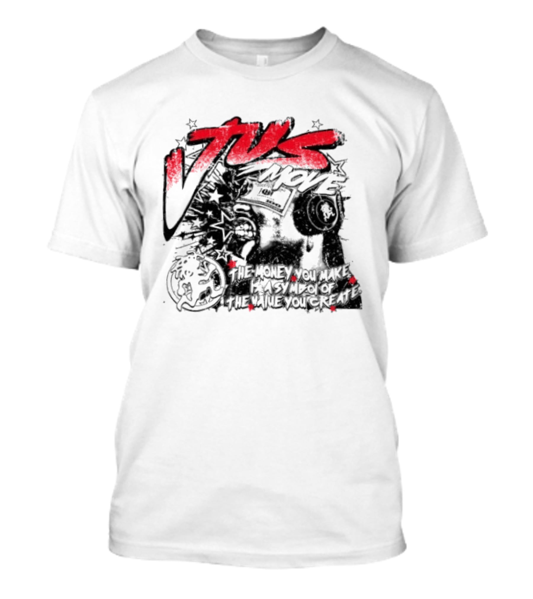 Tus Move The Money You Make Is Symbolic Of The Value You Create T-Shirt
