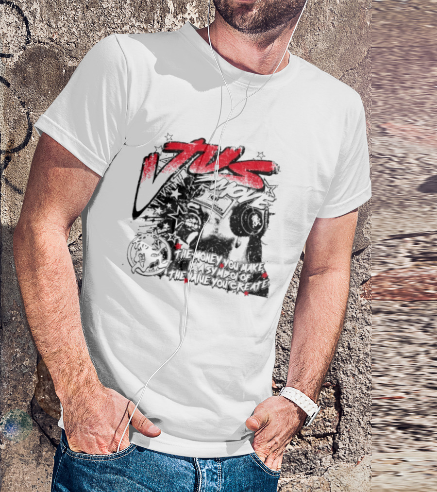 Tus Move The Money You Make Is Symbolic Of The Value You Create T-Shirt