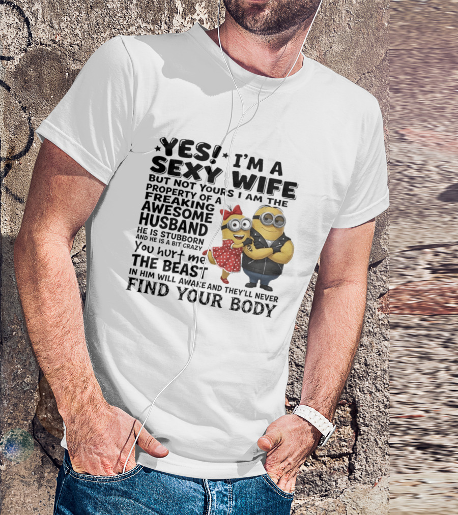 Yes I Am A Sexy Wife Property Of A Freaking Awesome Husband Minions Humor T-Shirt