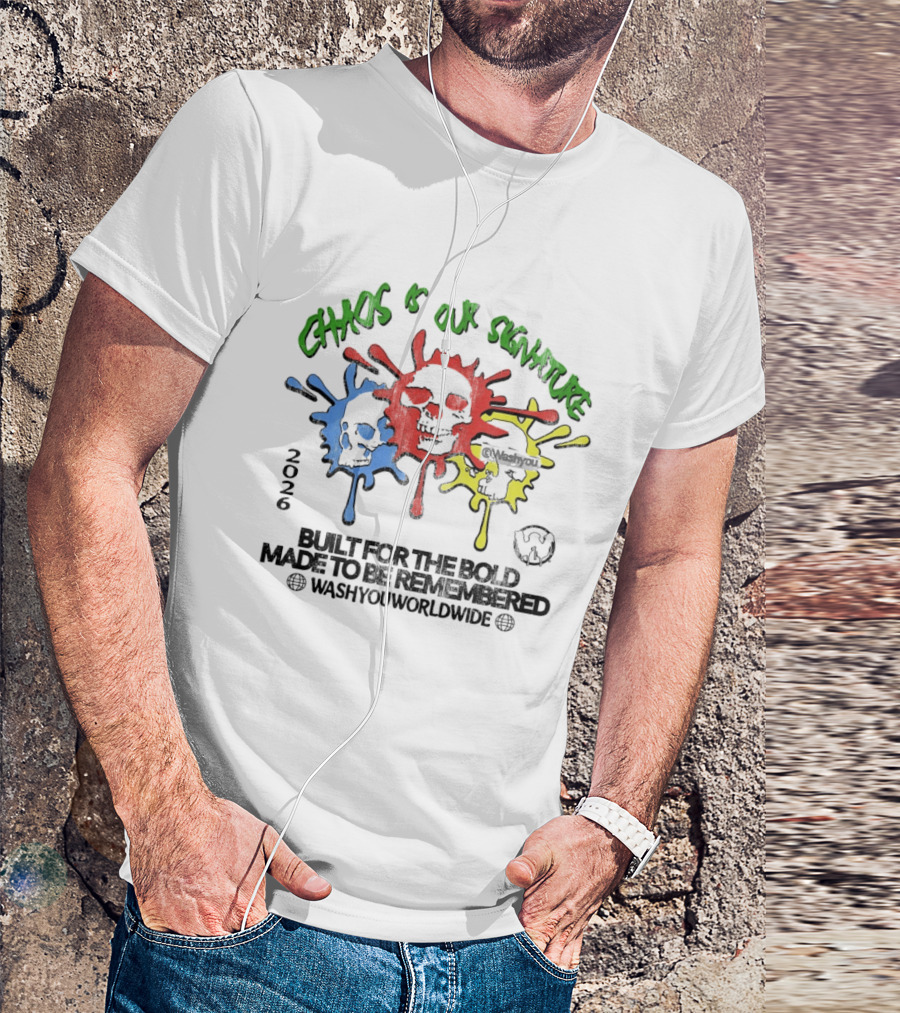 Chaos Is Our Signature Built For The Bold Made To Be Remembered Washyouworldwide T-Shirt