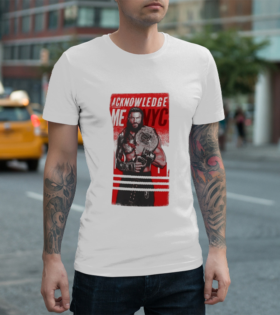 Roman Reigns Acknowledge Me NYC 2026 Championship Edition T-Shirt