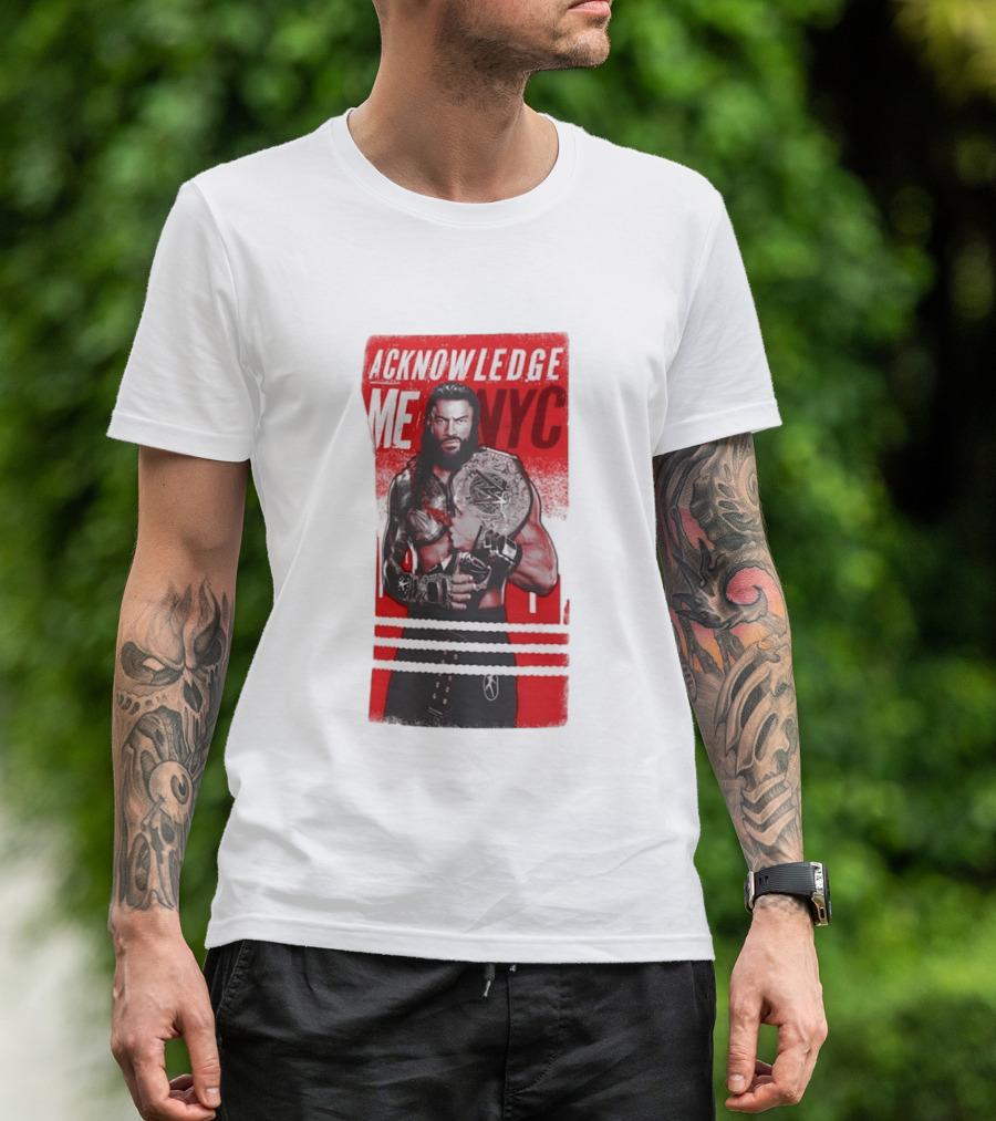 Roman Reigns Acknowledge Me NYC 2026 Championship Edition T-Shirt