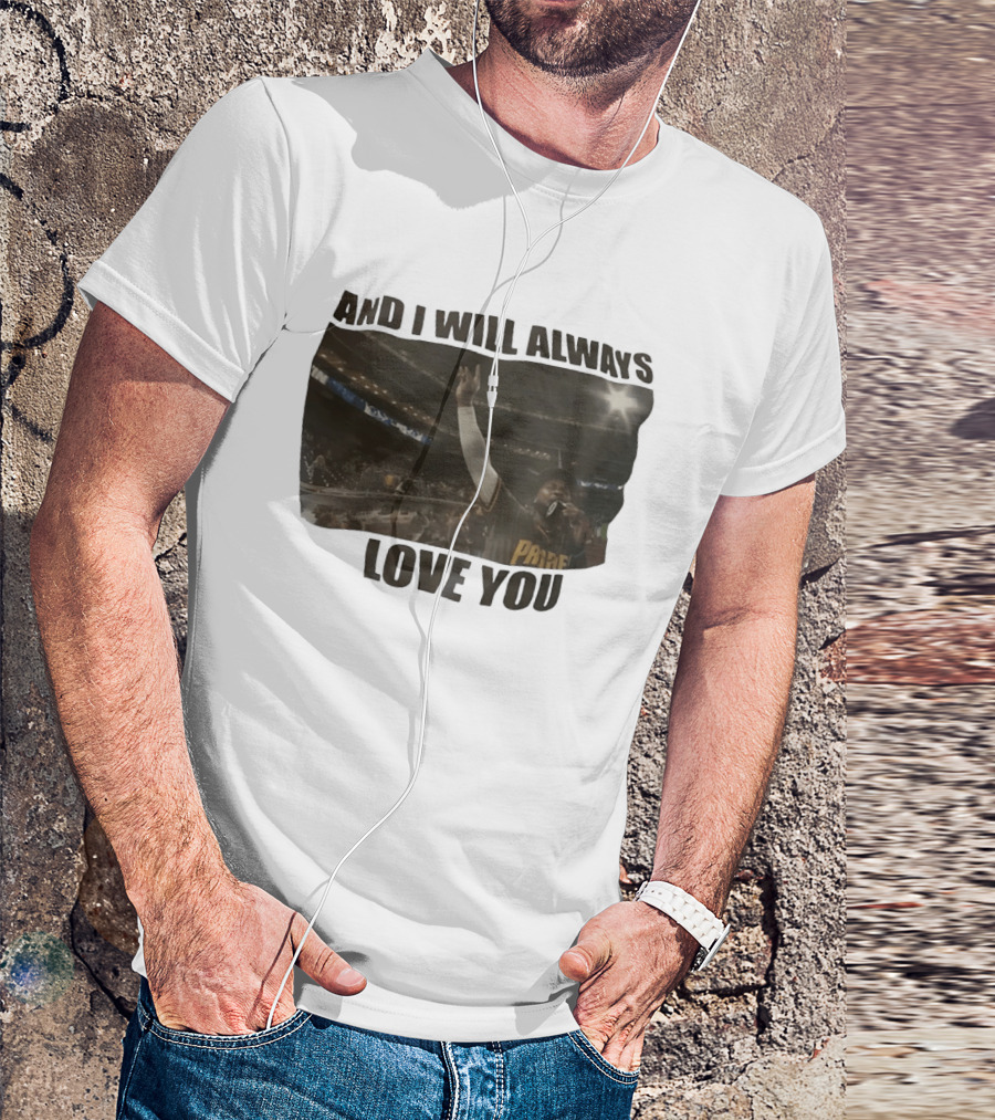 San Diego Padres And I Will Always Love You Stadium Fan Celebration T-Shirt