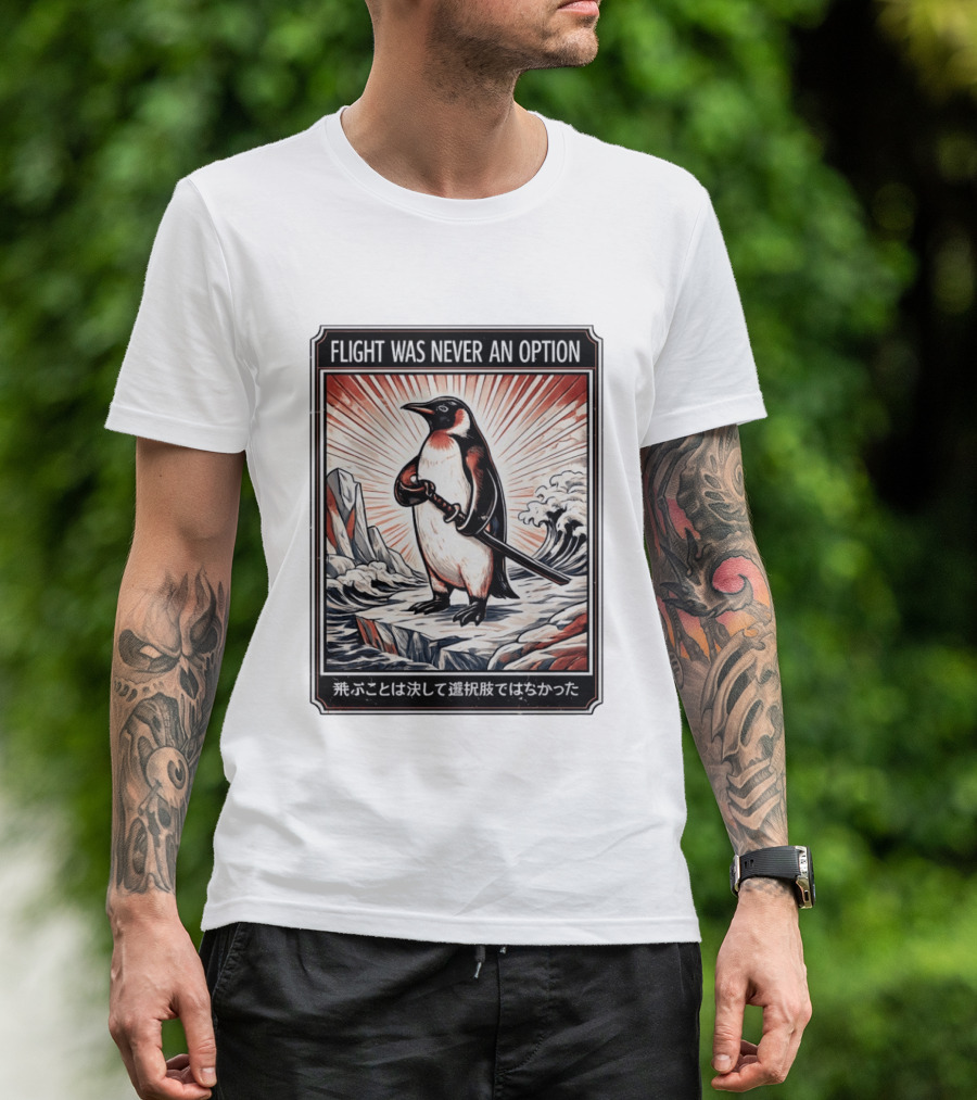 Flight Was Never An Option Penguin Samurai Sword Japanese T-Shirt