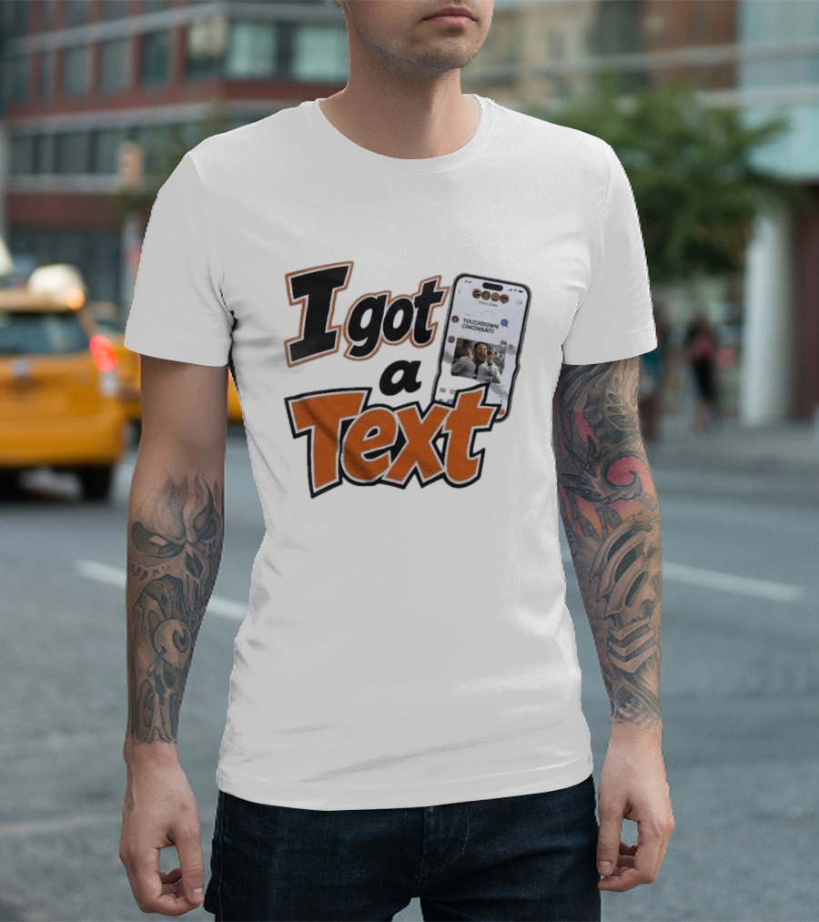 I Got A Text Touchdown Cincinnati Bengals T-Shirt