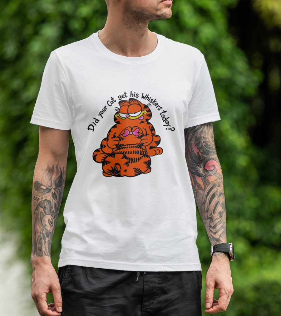 Garfield Did Your Cat Get His Whiskers Today Playful Cat Humor T-Shirt