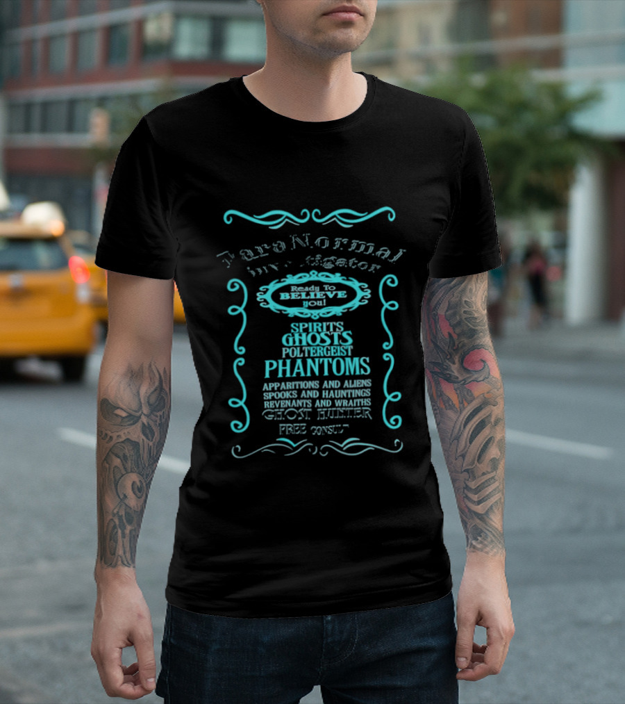 Paranormal Investigator Spirits Ghosts Poltergeist Phantoms Apparitions Aliens Spooks Hauntings Séance Sighting Ghost Hunter Free Consult T-Shirt