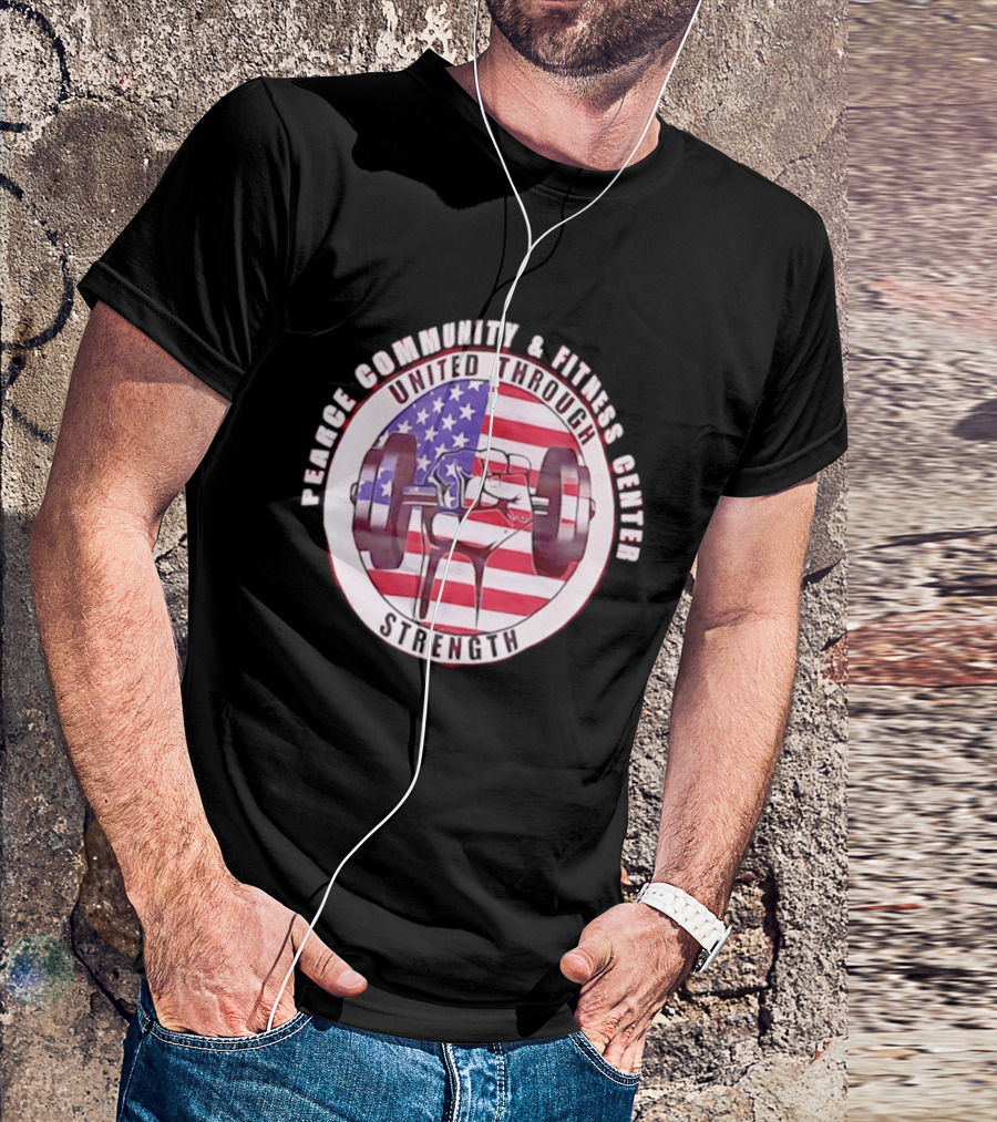 Pearce Community And Fitness Center United Through Strength America's 250th Anniversary Flag Barbell T-Shirt
