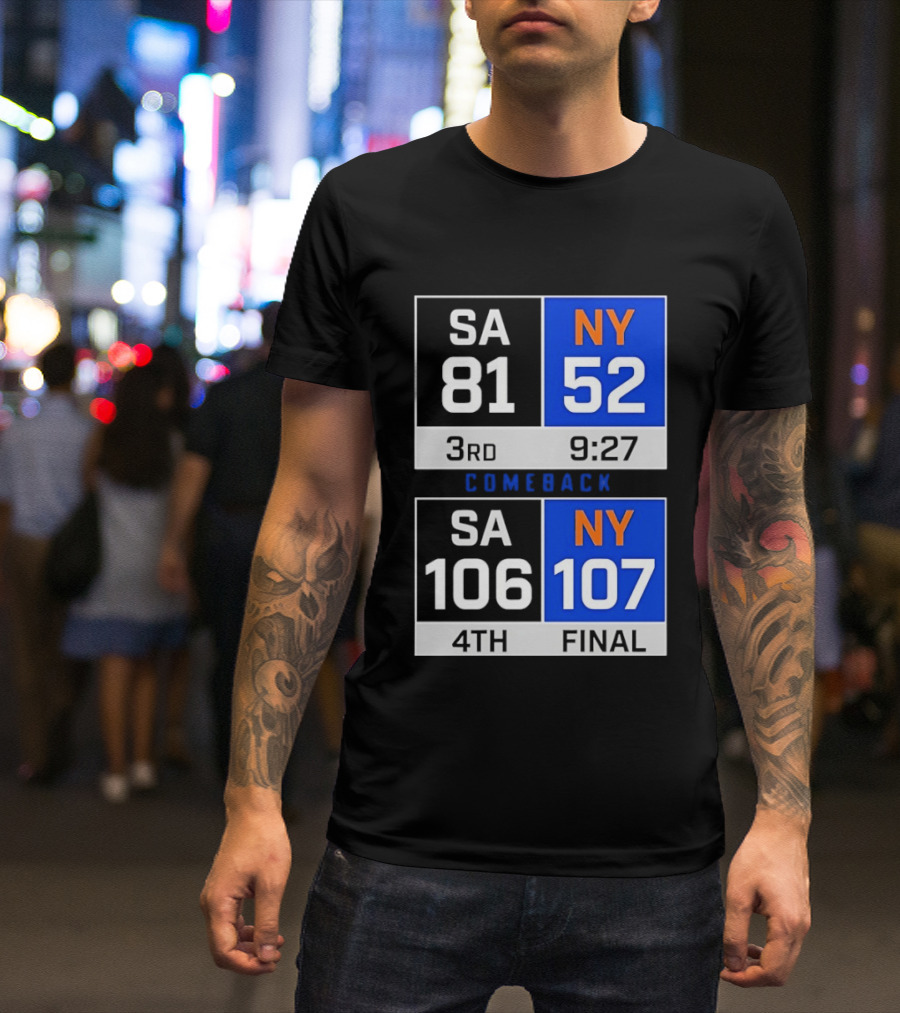 SA 81 Vs NY 107 Comeback Final Scoreboard Basketball 4th Quarter T-Shirt