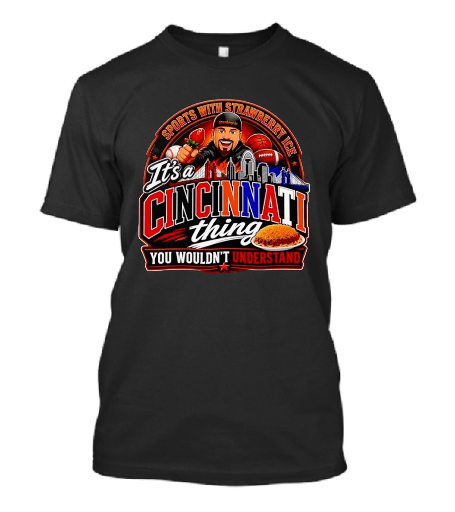 Sports With Strawberry Ice It's A Cincinnati Thing You Wouldn't Understand Skyline Chili Football Basketball T-Shirt