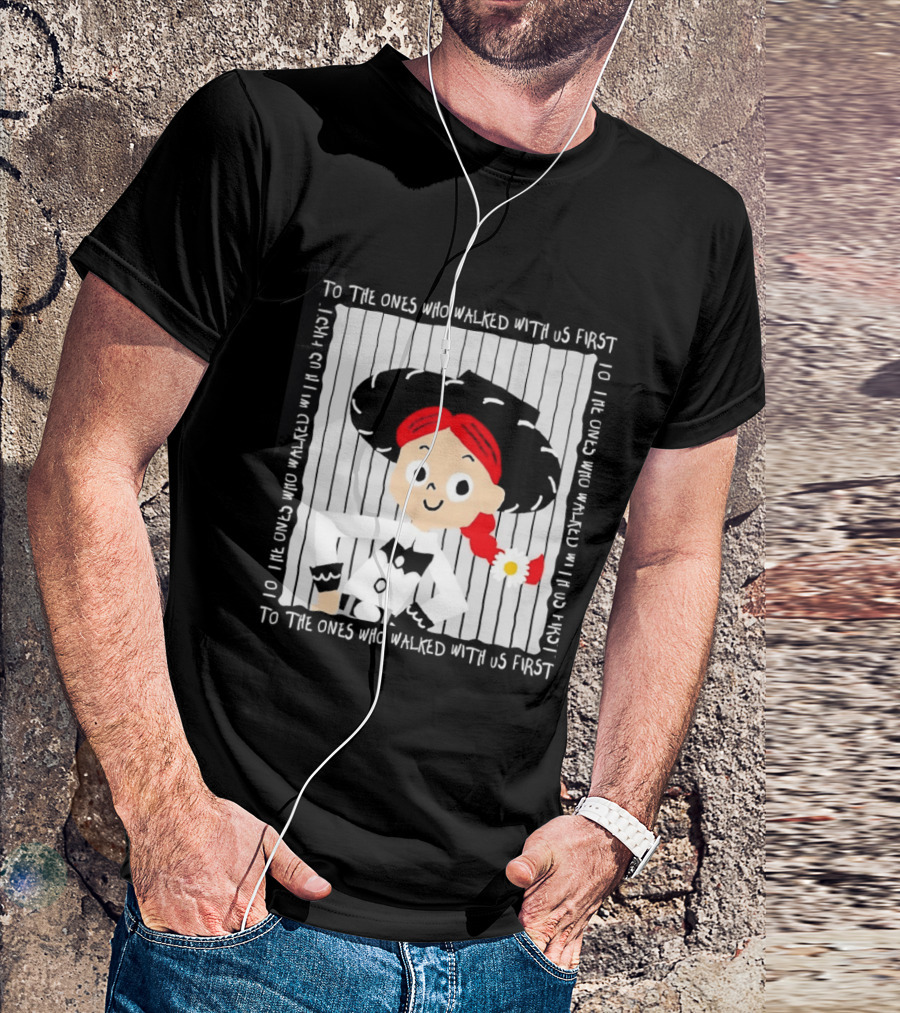 Jessie To The Ones Who Walked With Us First Toy Story T-Shirt