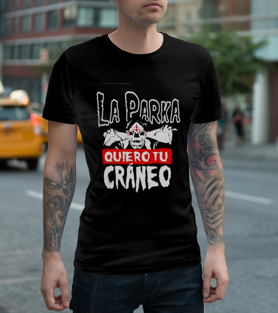 La Parka Quiero Tu Cráneo Lucha Libre Skeleton Mask Wrestler T-Shirt