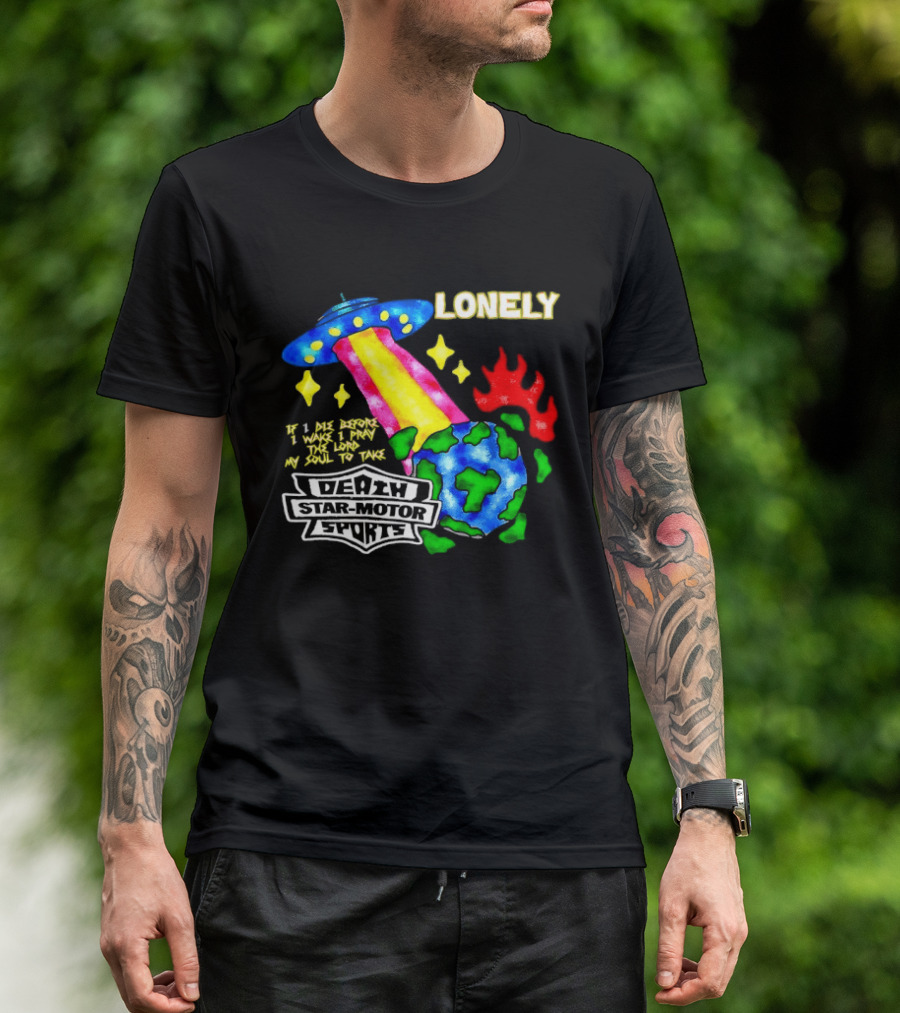 Lonely If I Die Before I Wake Death Star Motor Sports UFO Planet T-Shirt