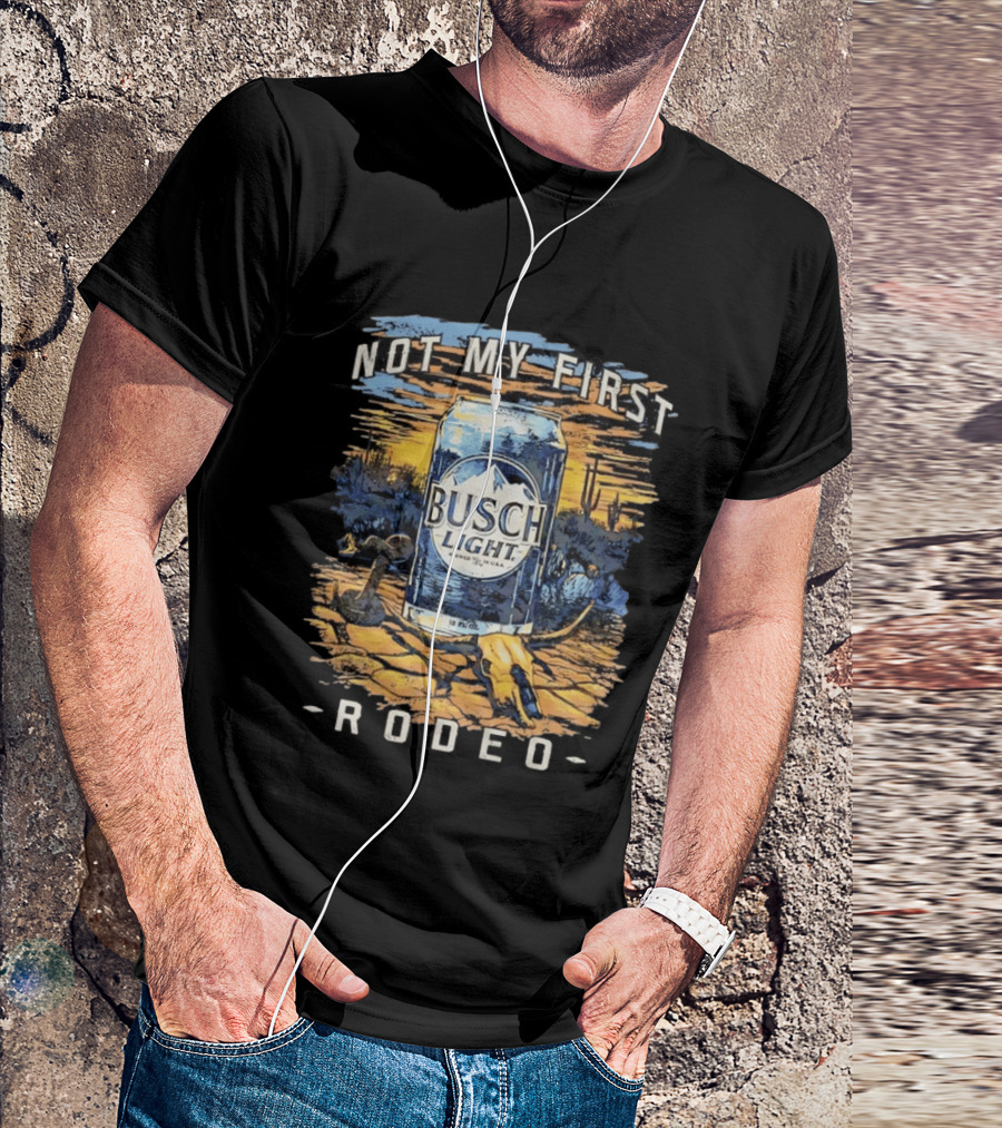 Busch Light Not My First Rodeo Desert Scene With Beer Can Cactus And Sunset T-Shirt