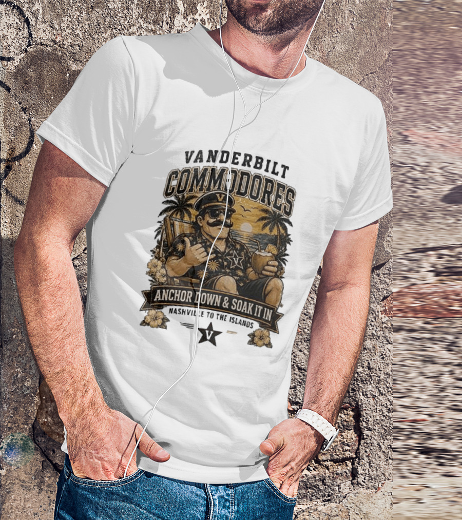 Vanderbilt Commodores Anchor Down And Soak It In Nashville To The Islands Tropical Paradise T-Shirt